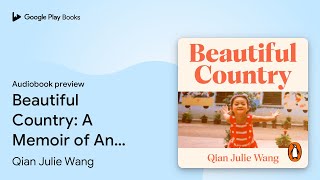 Beautiful Country: A Memoir of An Undocumented… by Qian Julie Wang · Audiobook preview