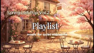 Spring Lofi Cafe 🌸 Chill Beats for Relaxing | Vol.2