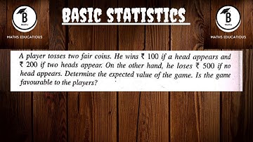 A player tosses two fair coins. He wins 100 if a head appears and 200 if two head appear. on the oth