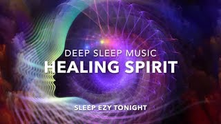 Healing Sleep Spirit, Inner Peace, Deep Sleep Calm Music ☯ Sleep Soul Healing (Heavenly Sleep) ★ 6