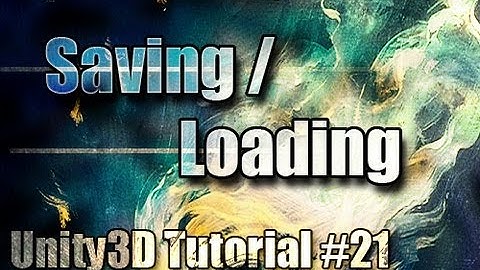 Unity3D Tutorial #21 [ Saving / Loading System ][ Free Script Included ]