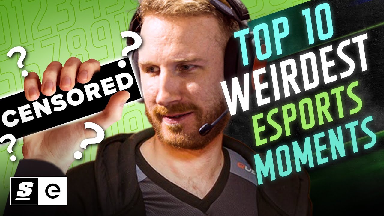 The Top 10 Weirdest Moments in Esports History YouTube