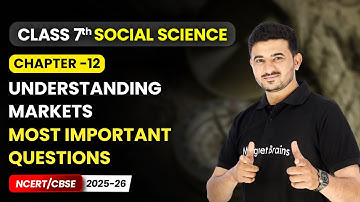 Understanding Markets - Most Important Questions | Ch 12 | Class 7 Social Science | CBSE 2025-26