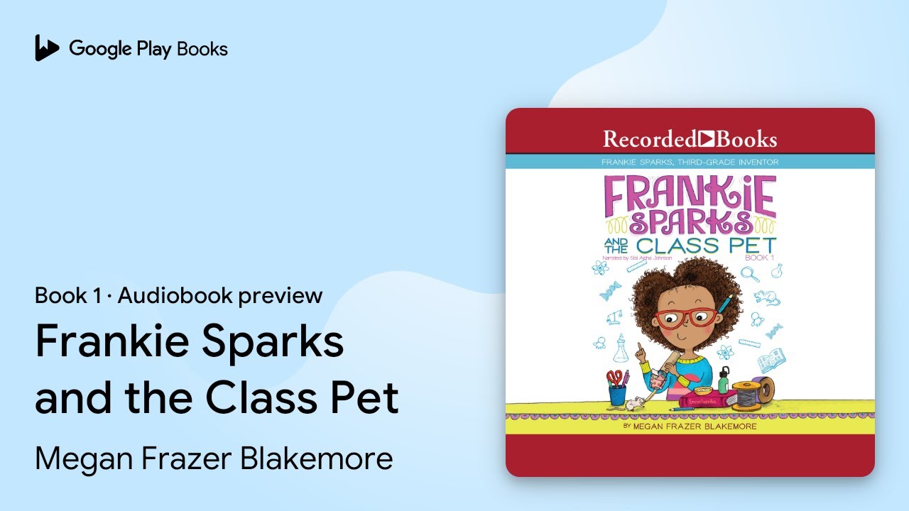 Frankie Sparks and the Class Pet Book 1 by Megan Frazer Blakemore · Audiobook preview