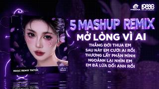 Mashup Remix Gây Bão Tiktok ♫ Mở Lòng Vì Ai Remix x Em Thua Cô Ta Remix ♫ BXH Nhạc Remix 2026