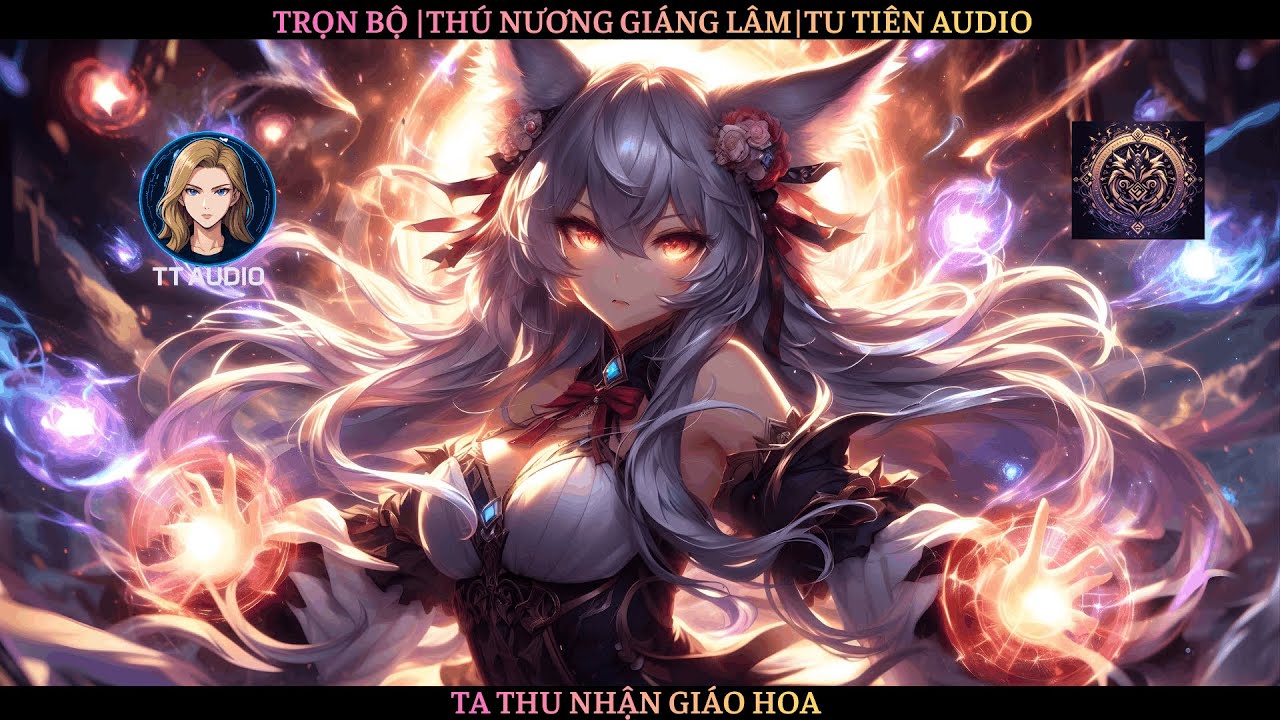 Trọn Bộ | Thú Nương Giáng Lâm Ta Thu Nhận Giáo Hoa