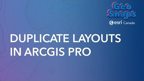 Duplicate Layouts in ArcGIS Pro