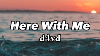 Here With Me - d4vd | Lyrics