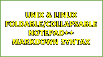 Unix & Linux: Foldable/collapsable notepad++ markdown syntax