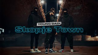YOUNG DADI - SKOPJE TOWN [ VIDEO]