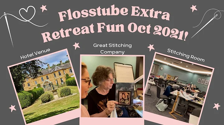 Flosstube Extra: Retreat fun, sharing all the stit...