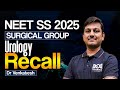 NEET SS 2025 Surgical Group Urology Recall | High Yield Urology Questions | Dr Venkatesh
