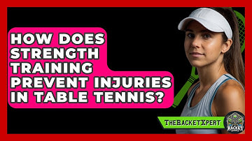 How Does Strength Training Prevent Injuries In Table Tennis? - The Racket Xpert