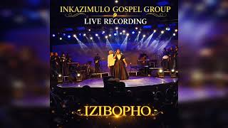 Inkazimulo Gospel Group  Izibopho  Recording