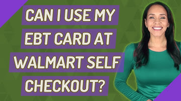 Can I use my EBT card at Walmart self checkout?