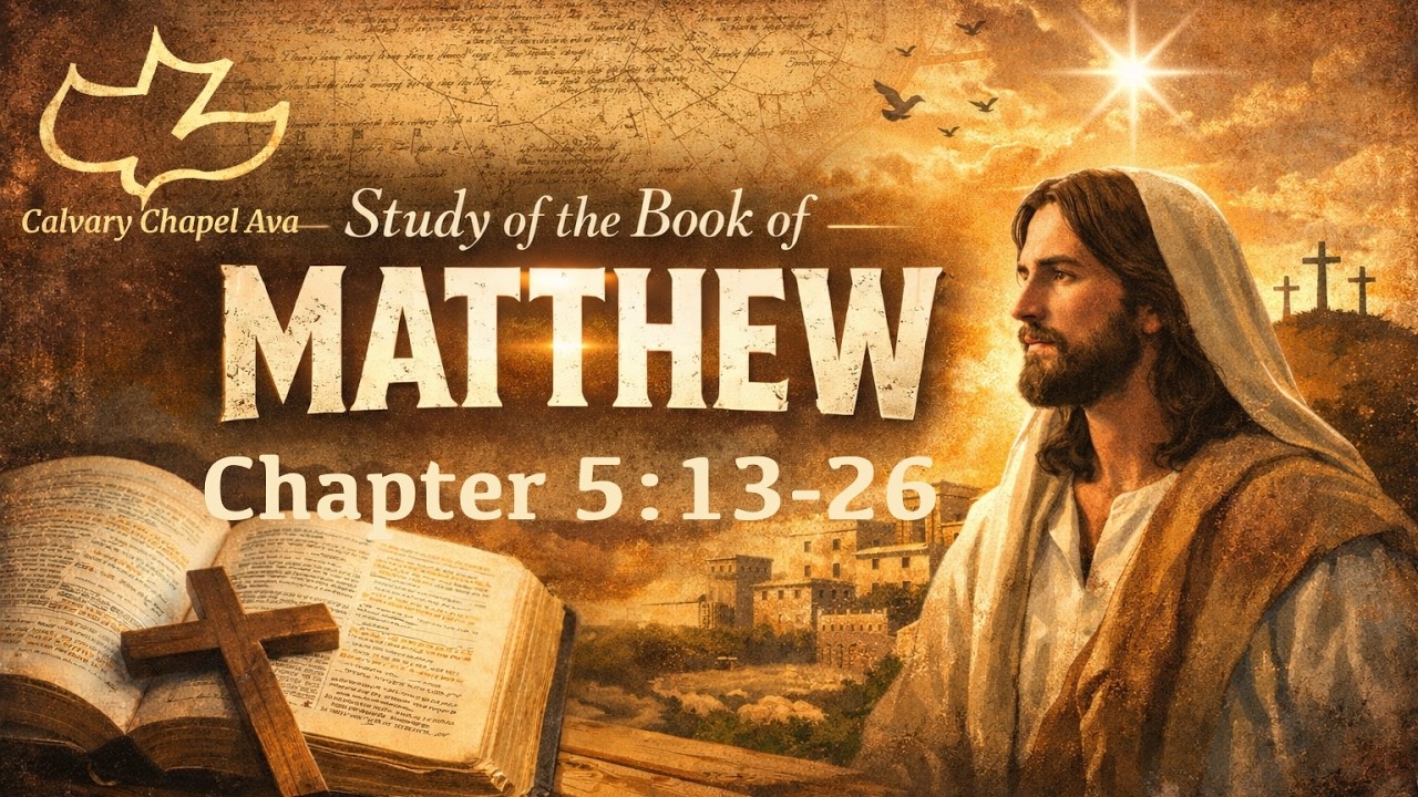 The Gospel of Matthew 5:13-26 - Calvary Chapel Ava