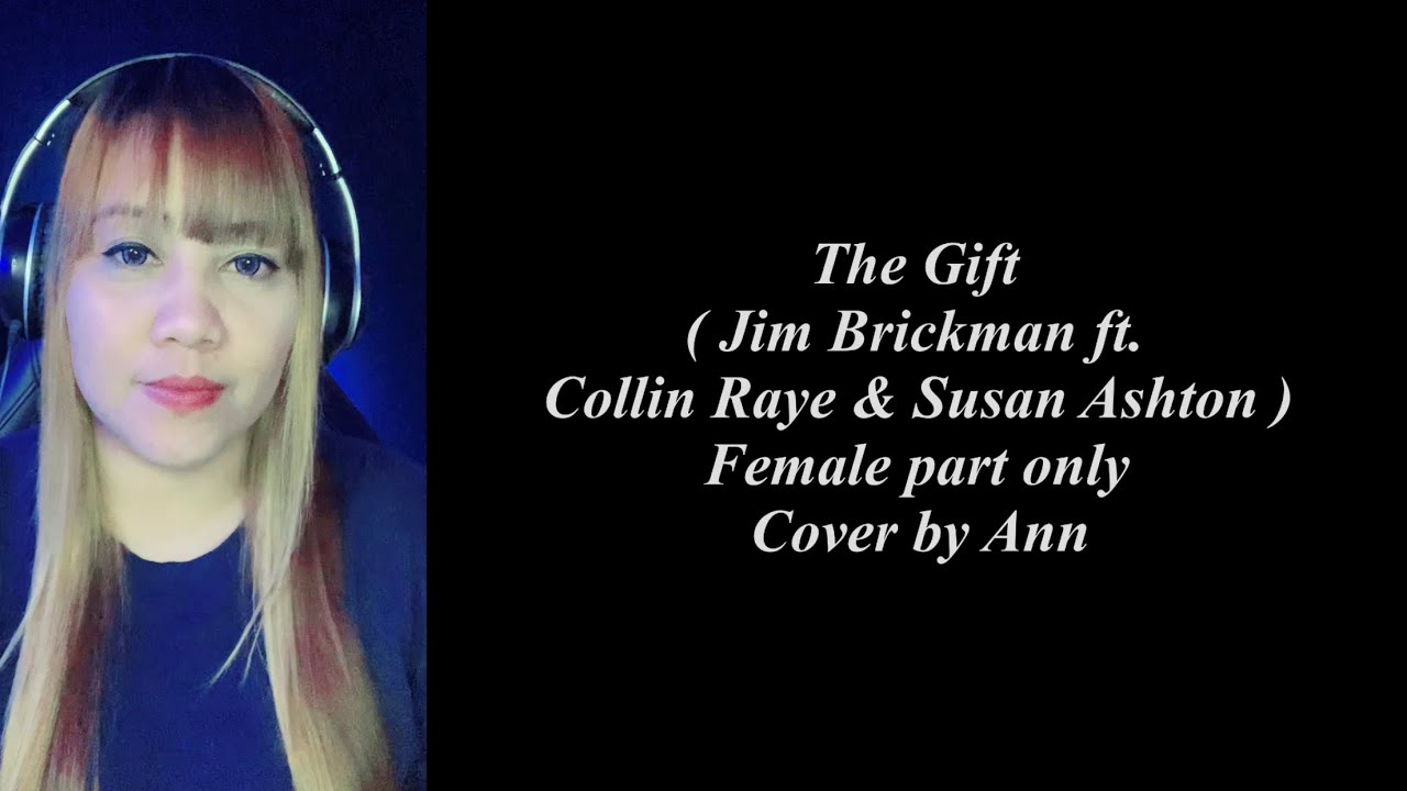 THE GIFT ( duet ) Jim Brickman ft. Collin Raye, Susan Ashton- cover by Ann |KARAOKE FEMALE PART ONLY THE GIFT ( duet ) Jim Brickman ft. Collin Raye, Susan Ashton- cover by Ann |KARAOKE FEMALE PART ONLY