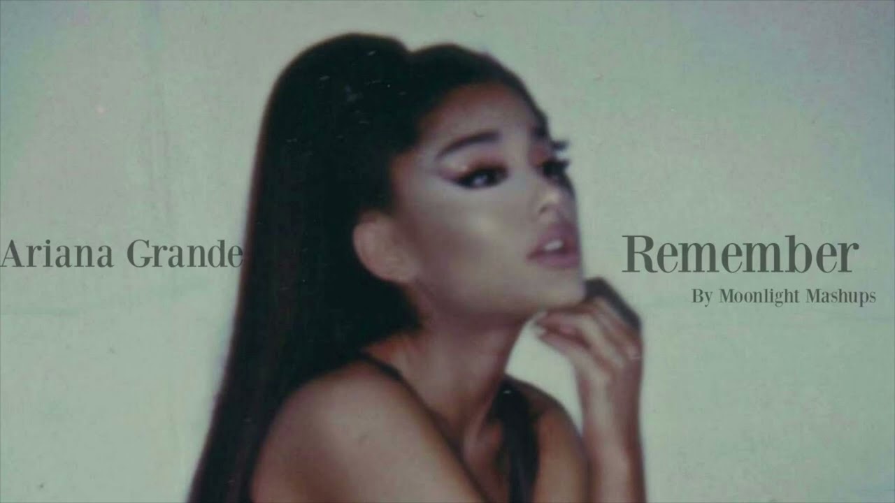 Ariana Grande - remember (Official unreleased) - YouTube