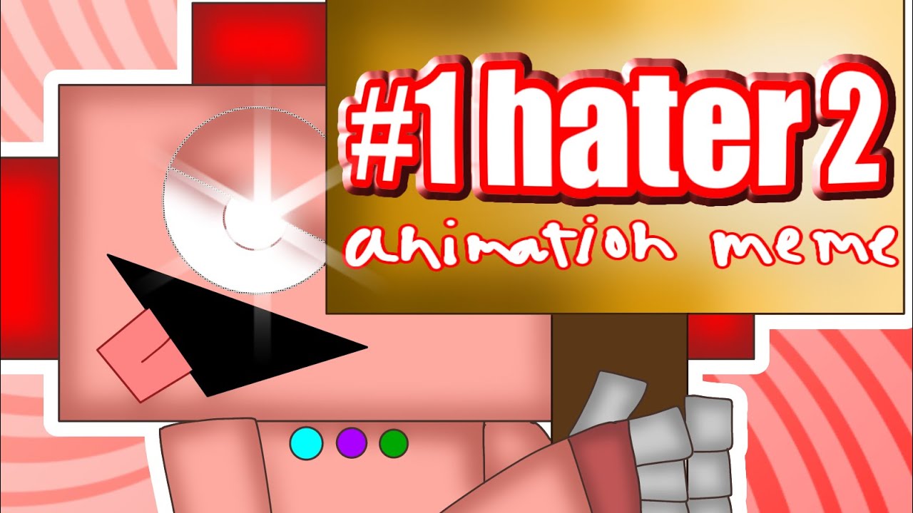 #1 hater 2 | animation meme (flash warning)