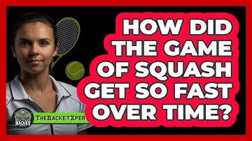 How Did The Game Of Squash Get So Fast Over Time? - The Racket Xpert