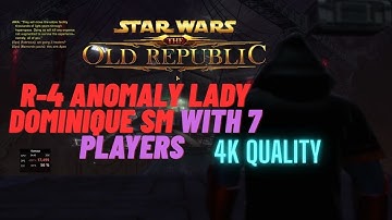 SWTOR R-4 Anomaly Lady Dominique SM 7 man Juggernaut POV with pugs 4K Quality