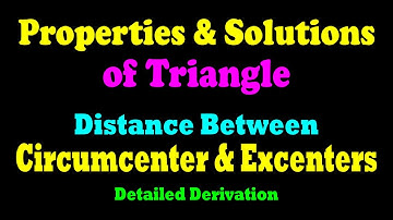 Distance Between Circumcenter & Excenters | Properties of Triangle | Trigonometry