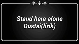 Stand here alone - Dustai ( lirik )