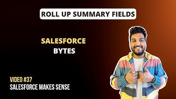 Roll Up Summary Fields | Salesforce Bytes - Salesforce Makes Sense