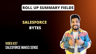 Roll Up Summary Fields | Salesforce Bytes - Salesforce Makes Sense