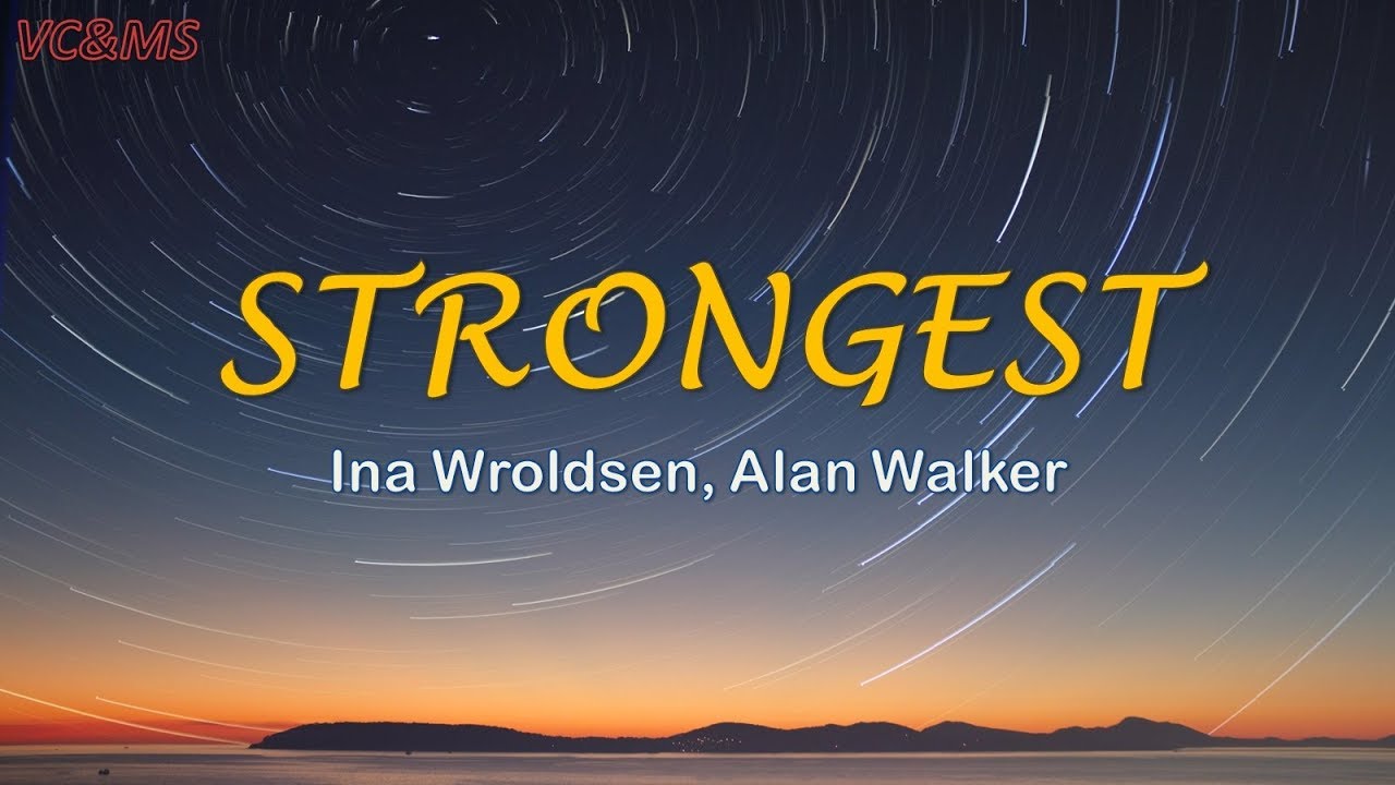 Strongest - Ina Wroldsen ft. Alan Walker Remix + (Lyrics) 