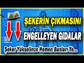 ŞEKERİN YÜKSELİYORSA HEMEN BUNLARI YE- Şekeri Anında Düşüren Gıdalar