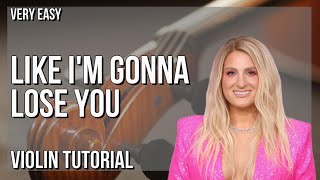 SUPER EASY: How to play Like I'm Gonna Lose You  on Violin (Tutorial)