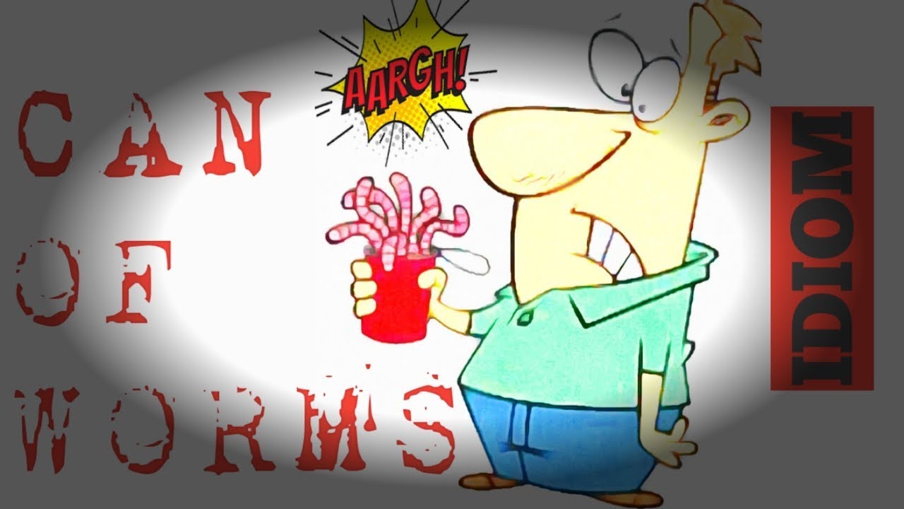 Can Of Worms Idiom Meaning