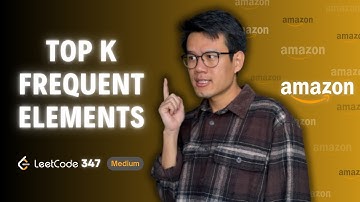 Leetcode 347 – Top K Frequent Elements - Câu hỏi phỏng vấn ở Amazon | HashMap, Heap/Priority Queue