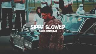 Guru Randhawa- Sirra ( Slowed + Reverb ) | Kiran Bajwa | Slowed and Reverb | @GuruRandhawa |