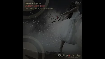 Ben Coda - Just Let Go (Matan Caspi Remix) [Outta Limits]