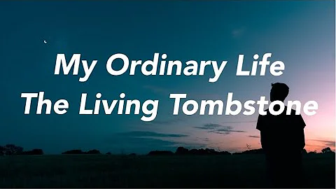 The Living Tombstone - My Ordinary Life [Lyrics]