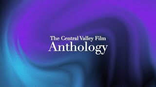 The Central Valley Film Anthology | Official Trailer