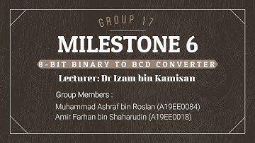 Group 17 Milestone 6 (8 bit binary to BCD converter)