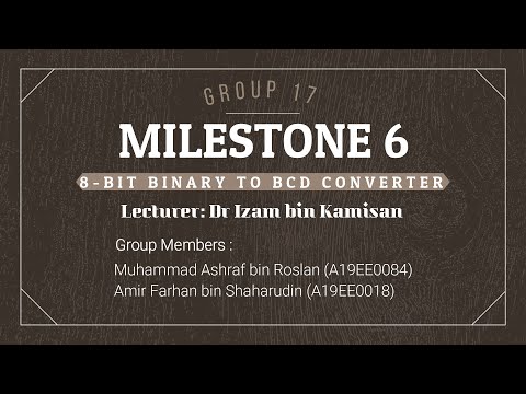 Group 17 Milestone 6 (8 bit binary to BCD converter)