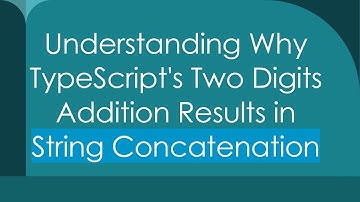 Understanding Why TypeScript