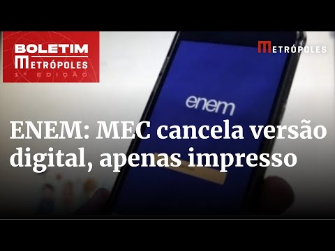 Enem: MEC cancela versão digital e exame será exclusivamente impresso | Boletim Metrópoles 1º
