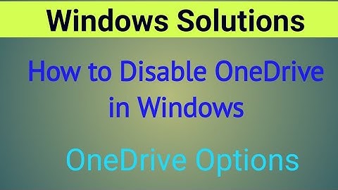 Disabling OneDrive in Windows 10 I How to Disable and Delete OneDrive in Windows