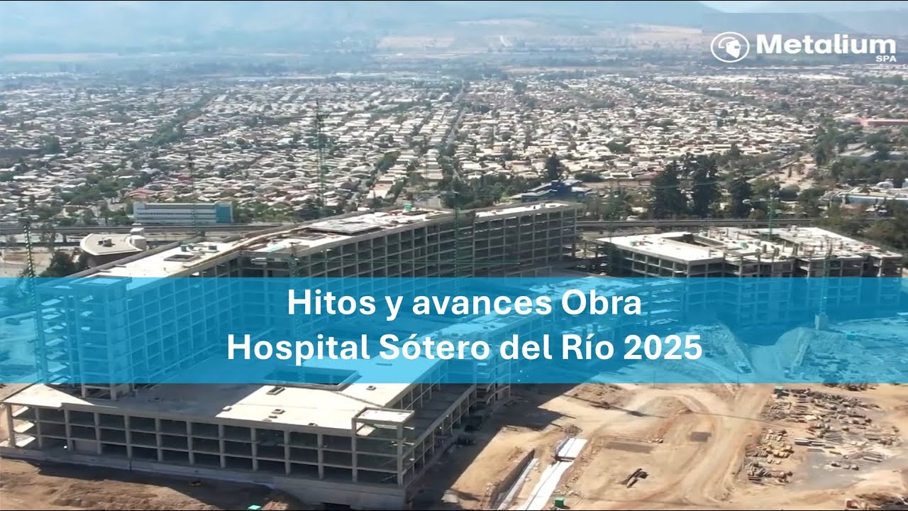 Hitos y Avances Obra Hospital Sotero del Rio METALIUM 2025