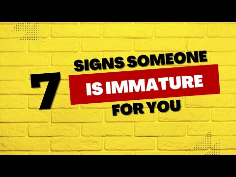 7 Signs Someone is Too Immature For You