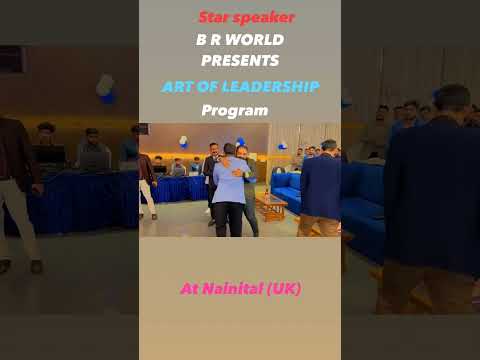 i m selected star speaker in B R WORLD PRESENT ART OF LEADERSHIP TRAINING PROGRAM IN NAINITAL