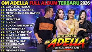 OM ADELLA FULL ALBUM TERBARU 2026 || EMAS HANTARAN - TAJAMNYA KARANG - MENYULAM KAIN YANG RAPUH