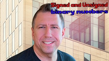 13  - Signed and Unsigned Binary Numbers