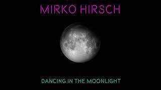 Mirko Hirsch - Dancing In The Moonlight (TDHDriver Mix) [Euro-Disco]