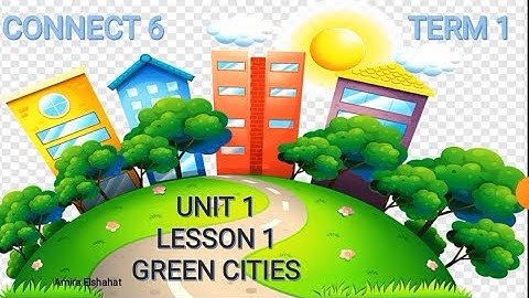 Lesson 1 ( Green Cities🛤️ ) Unit 1 Connect Grade 6 📚